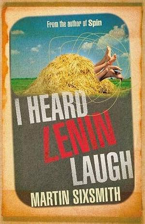 I Heard Lenin Laugh by Martin Sixsmith, Martin Sixsmith