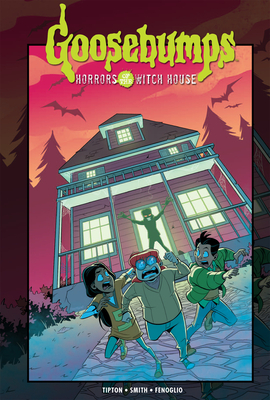 Goosebumps: Horrors of the Witch House by Matthew Dow Smith, Denton J. Tipton