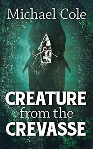 Creature from the Crevasse by Michael R. Cole