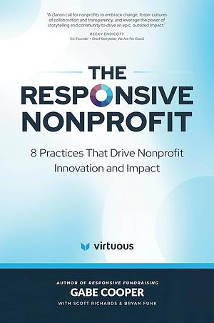 The Responsive Nonprofit: 8 Practices That Drive Nonprofit Innovation and Impact by Gabe Cooper