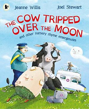 The Cow Tripped Over The Moon: A Nursery Rhyme Emergency by Jeanne Willis