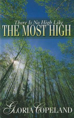 There Is No High Like the Most High by Gloria Copeland