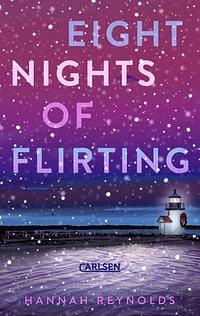 Eight Nights of Flirting: Winterlich-weihnachtliche Romcom ab 14 - mitreißend, humorvoll und berührend! by Hannah Reynolds