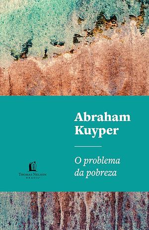 O problema da pobreza by Abraham Kuyper