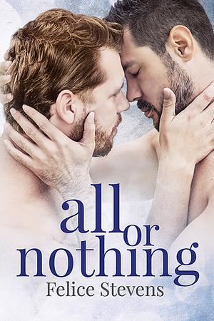 All or Nothing by Felice Stevens