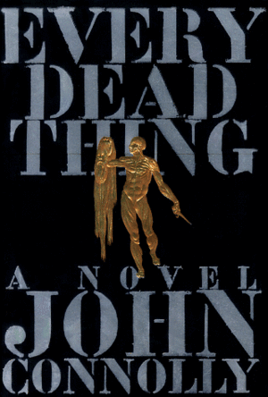 Every Dead Thing by John Connolly