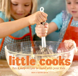 Little Cooks: Fun and Easy Recipes to Make With Your Kids by Erin Quon, Tatum Quon