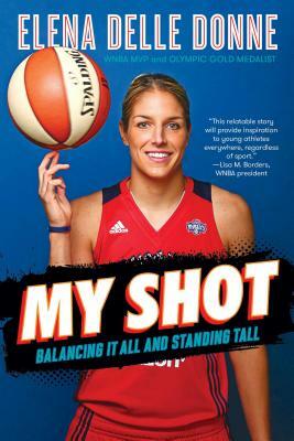 My Shot: Balancing It All and Standing Tall by Elena Delle Donne