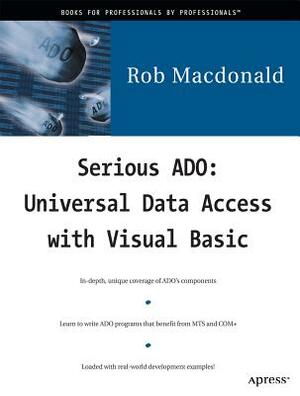 Serious ADO: Universal Data Access with Visual Basic by Rob MacDonald