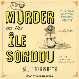 Murder on the Ile Sordou by M.L. Longworth