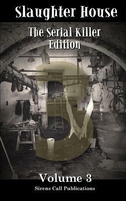 Slaughter House: The Serial Killer Edition - Volume 3 by Justin M. Ryan, K. Trap Jones, L. E. White