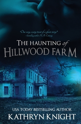 The Haunting of Hillwood Farm by Kathryn Knight