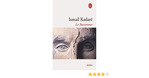 Le Successeur by Ismail Kadare