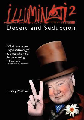 Illuminati 2: Deceit and Seduction by Henry Makow