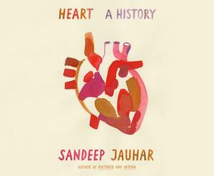 Heart: A History by Sandeep Jauhar