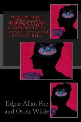 Penny Dreadful Presents ... The Murders in the Rue Morgue and The Canterville Ghost by Oscar Wilde, Edgar Allan Poe