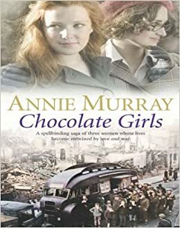 The Chocolate Girls by Annie Murray