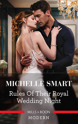 Rules of Their Royal Wedding Night by Michelle Smart