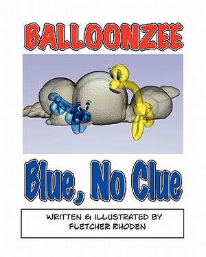 Balloonzee: Blue, No Clue by Fletcher Rhoden