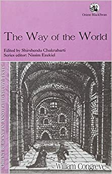 The Way Of The World by William Congrave, Nissim Ezekiel, Shrishendu Chakrabarti