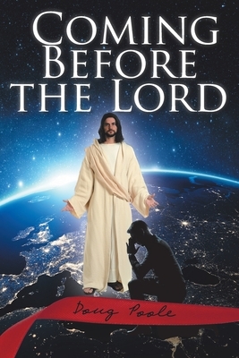 Coming Before the Lord by Doug Poole