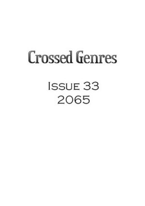 Crossed Genres 2.0 Issue 33: 2065 by Kay T. Holt, Kelly Jennings, Bart R. Leib
