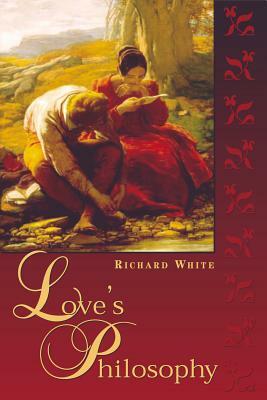 Love's Philosophy by Richard White