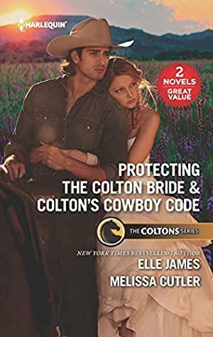 Protecting the Colton Bride / Colton's Cowboy Code by Elle James, Melissa Cutler