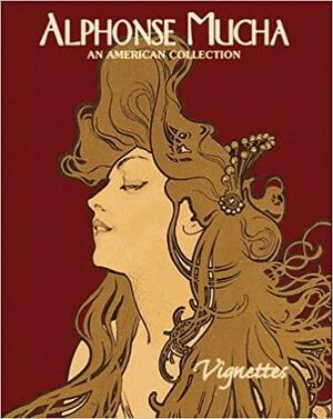 Alphonse Mucha: An American Collection by Ann Bennett