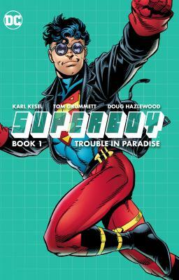 Superboy Book One: Trouble in Paradise by Karl Kesel