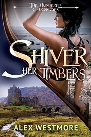 Shiver Her Timbers by Alex Westmore