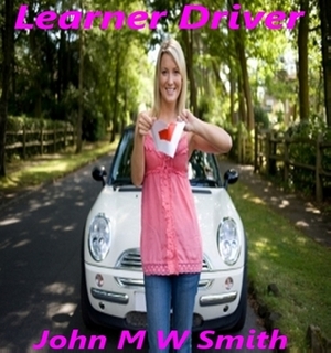 Learner Driver (A Free Story) by John M.W. Smith