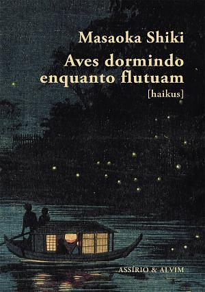 Aves dormindo enquanto flutuam [haikus] by Masaoka Shiki