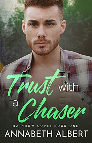 Trust with a Chaser by Annabeth Albert