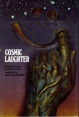 Cosmic Laughter; Science Fiction for the Fun of It by Henry Kuttner, Thomas N. Scortia, Joey Cavanaugh, Norman Spinrad, Ben Bova, Alfred Bester, Damon Knight, Terry Carr, Joe Haldeman, Andrew J. Offutt