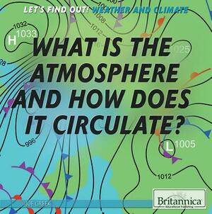 What Is the Atmosphere and How Does It Circulate? by Joe Greek