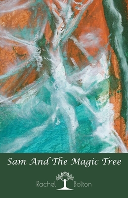 Sam and the Magic Tree by Rachel Bolton