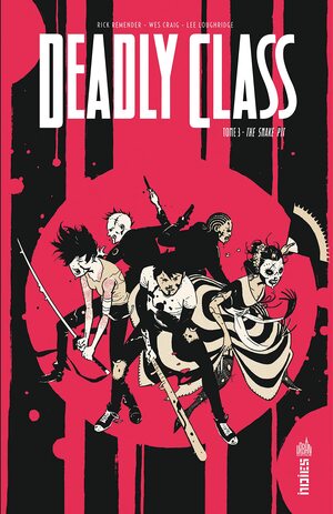 Deadly Class, Vol. 3: The Snake Pit by Rick Remender
