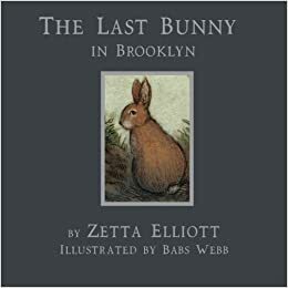 The Last Bunny in Brooklyn by Zetta Elliott