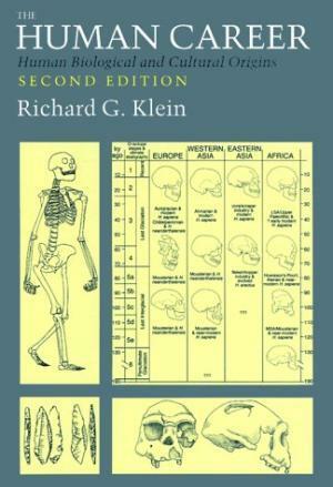 The Human Career: Human Biological and Cultural Origins by Richard G. Klein