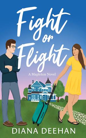 Fight Or Flight: An Enemies to Lovers Romantic Comedy by Diana Deehan, Diana Deehan