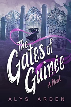 The Gates of Guinée by Alys Arden