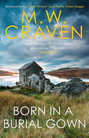 Born in a Burial Gown by M.W. Craven