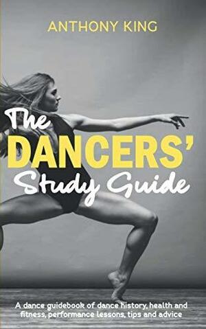 The Dancers' Study Guide by Anthony King