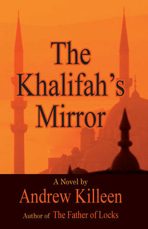 The Khalifah's Mirror by Andrew Killeen