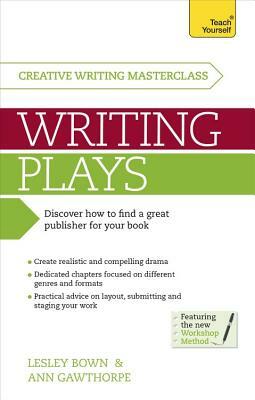 Masterclass: Writing Plays by Ann Gawthorpe, Lesley Bown