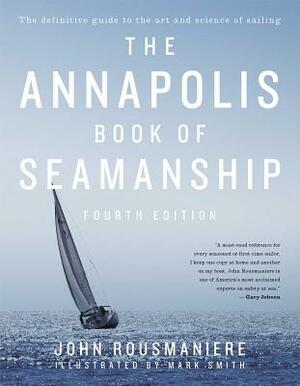 The Annapolis Book of Seamanship by John Rousmaniere