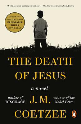 The Death of Jesus: A Novel by J.M. Coetzee, J.M. Coetzee