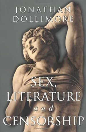 Sex, Literature and Censorship by Jonathan Dollimore