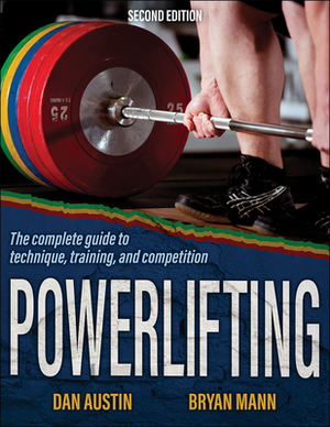 Powerlifting: The Complete Guide to Technique, Training, and Competition by Bryan Mann, Dan Austin